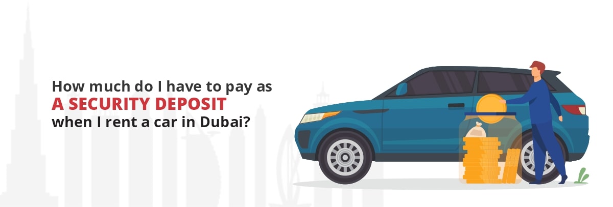 How-much-do-I-have-to-pay-as-a-security-deposit-when-I-rent-a-car-in-the-UAE